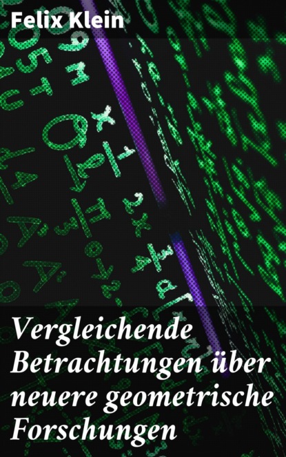 Felix Klein - Vergleichende Betrachtungen über neuere geometrische Forschungen