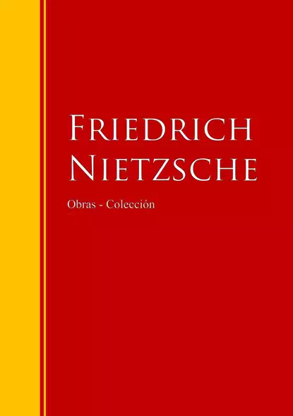 Обложка книги Obras - Colección de Friedrich Nietzsche, Friedrich Nietzsche