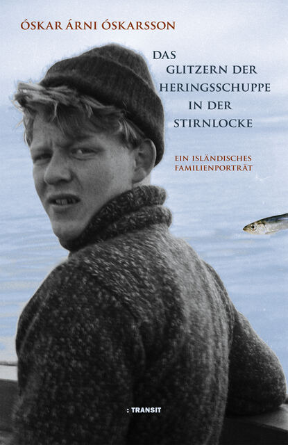 Das Glitzern der Heringsschuppe in der Stirnlocke (Oskar Arni  Oskarsson). 