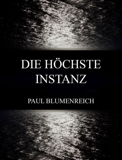 Paul Blumenreich - Die höchste Instanz