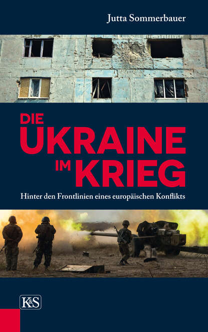 Die Ukraine im Krieg (Jutta  Sommerbauer). 