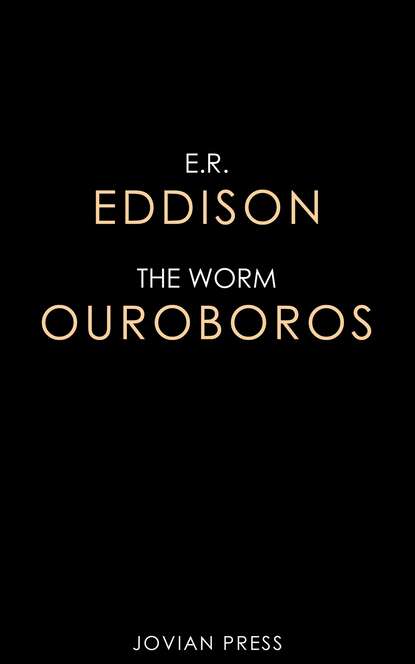 E.R. Eddison - The Worm Ouroboros