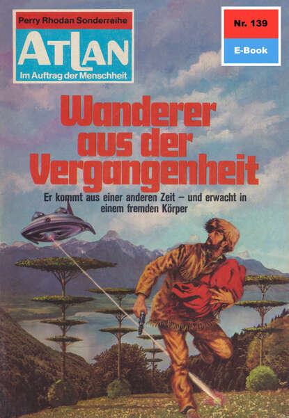 Hans Kneifel - Atlan 139: Wanderer aus der Vergangenheit