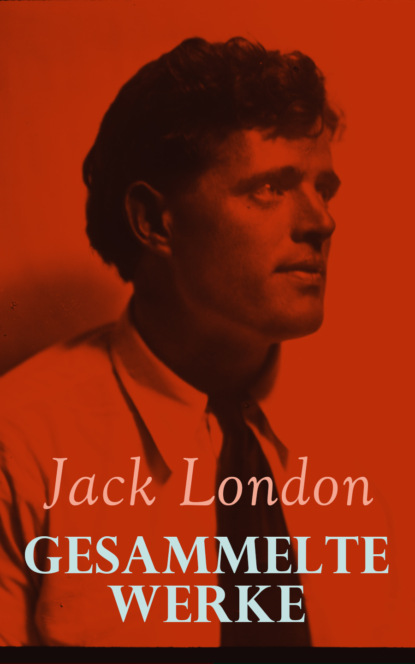 Jack London - Gesammelte Werke