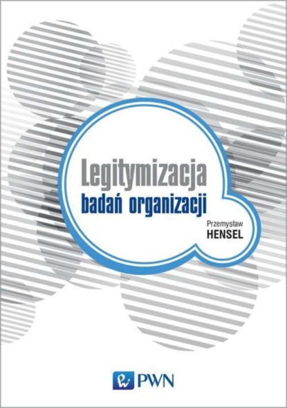 Przemysław Hensel - Legitymizacja badań organizacji