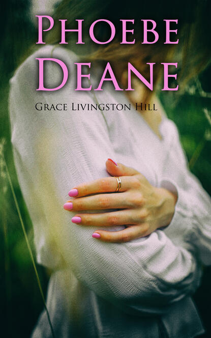 Grace Livingston Hill - Phoebe Deane