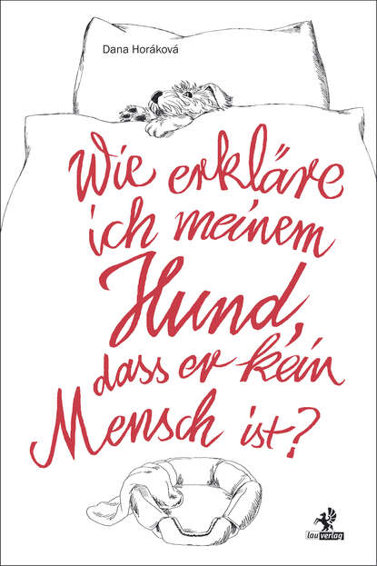 Wie erkläre ich meinem Hund, dass er kein Mensch ist? (Dana  Horakova). 