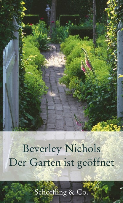 Beverley Nichols - Der Garten ist geöffnet