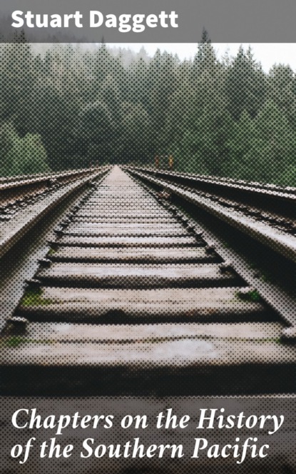 

Chapters on the History of the Southern Pacific