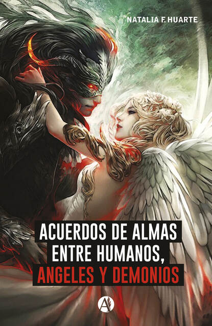 Natalia F. Huarte - Acuerdos de alma entre humanos, ángeles y demonios