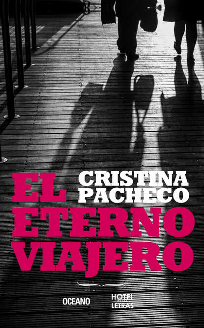 Cristina Pacheco - El eterno viajero