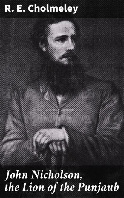 

John Nicholson, the Lion of the Punjaub