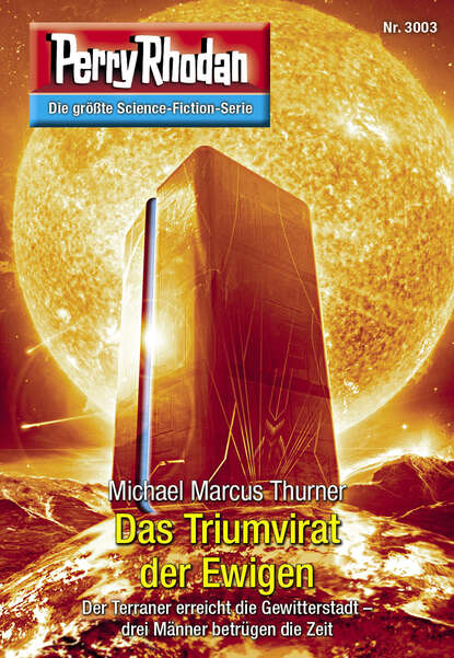 Michael Marcus Thurner - Perry Rhodan 3003: Das Triumvirat der Ewigen