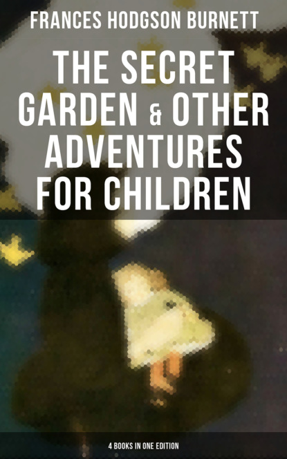 

The Secret Garden & Other Adventures for Children - 4 Books in One Edition