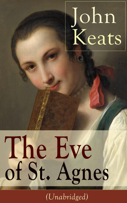 John Keats - John Keats: The Eve of St. Agnes (Unabridged)