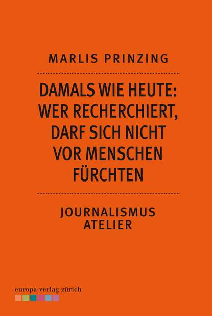 Marlis Prinzing - Damals wie heute: Wer recherchiert, darf sich nicht vor Menschen fürchten