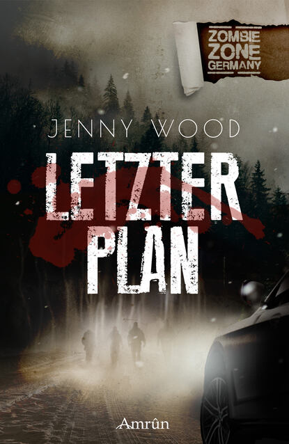 Jenny  Wood - Zombie Zone Germany: Letzter Plan