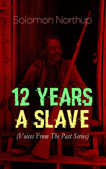 Solomon Northup — 12 YEARS A SLAVE (Voices From The Past Series)