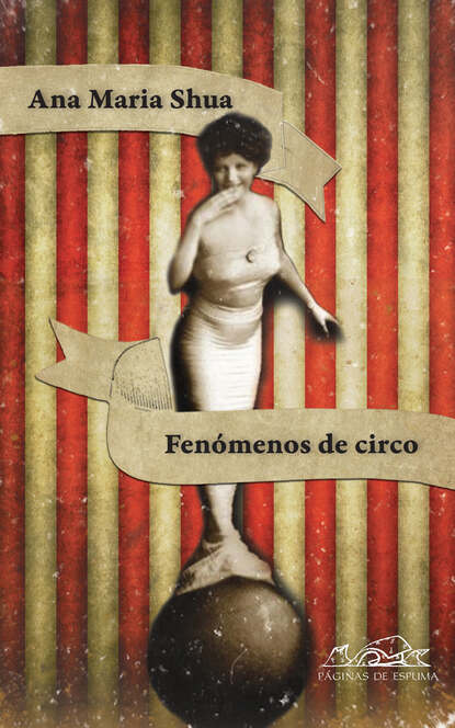 Ana María Shua - Fenómenos de circo