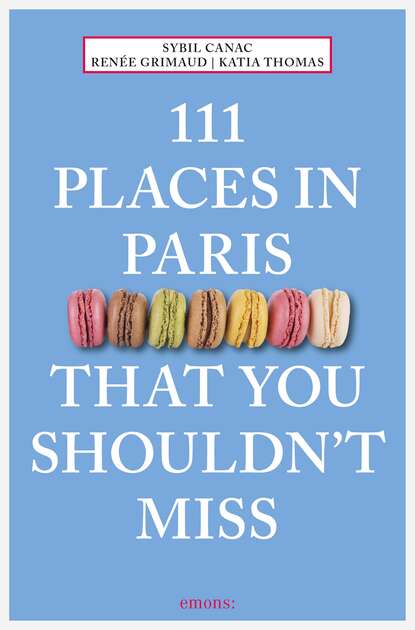 Sybil Canac - 111 Places in Paris That You Shouldn't Miss