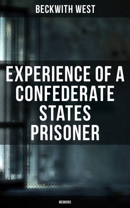 

Experience of a Confederate States Prisoner (Memoirs)