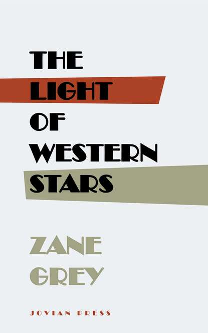 Zane Grey - The Light of Western Stars