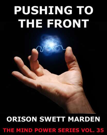 Orison Swett Marden - Pushing to the Front
