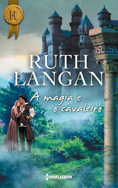 Ruth Ryan Langan - A magia e o cavaleiro