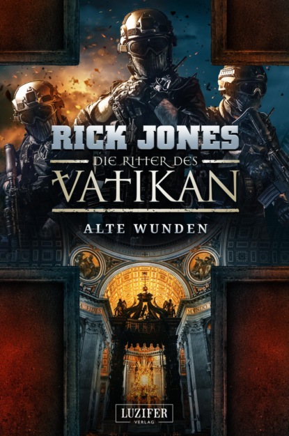 Rick Jones - ALTE WUNDEN (Die Ritter des Vatikan 6)