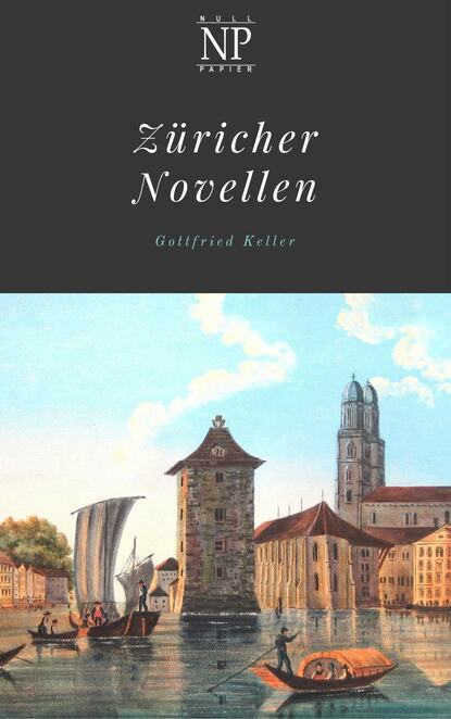 Gottfried Keller - Züricher Novellen