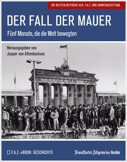 Обложка книги Der Fall der Mauer, Frankfurter Allgemeine  Archiv