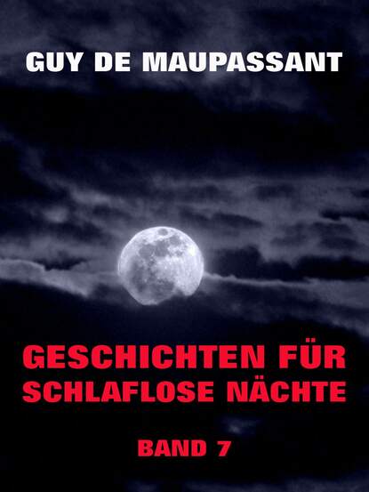 Guy de Maupassant - Geschichten für schlaflose Nächte, Band 7