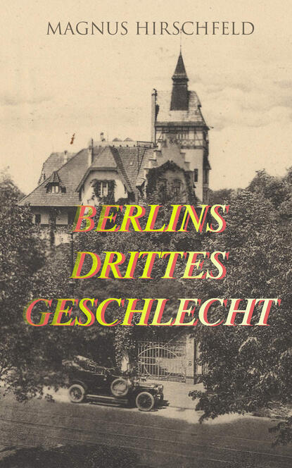 Magnus Hirschfeld - Berlins drittes Geschlecht