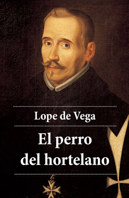 Лопе де Вега - El perro del hortelano