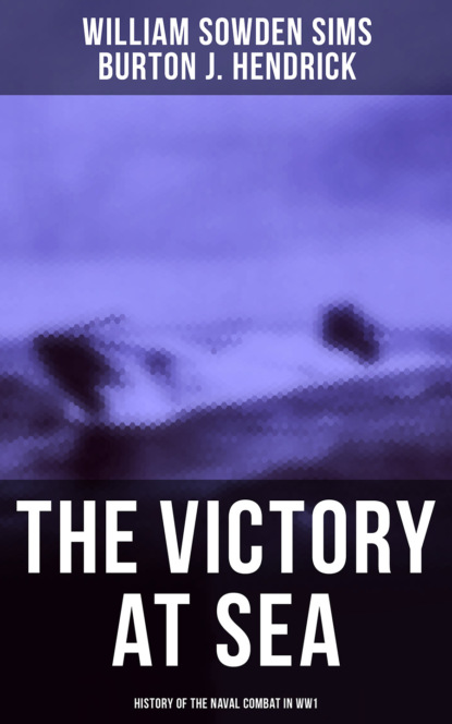 

The Victory at Sea: History of the Naval Combat in WW1