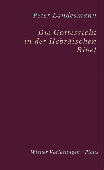 

Die Gottessicht in der Hebräischen Bibel