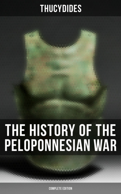 Thucydides - The History of the Peloponnesian War (Complete Edition)