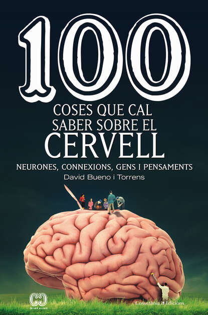 David Bueno i Torrens - 100 coses que cal saber sobre el cervell