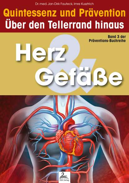 Herz & Gefäße: Quintessenz und Prävention - Dr. med. Jan-Dirk  Fauteck
