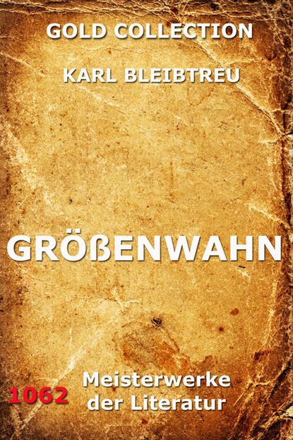 Karl Bleibtreu - Größenwahn