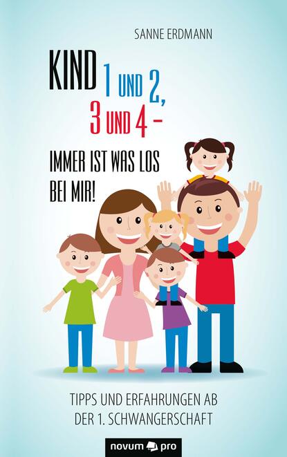 Kind 1 und 2, 3 und 4 - immer ist was los bei mir! (Sanne Erdmann). 