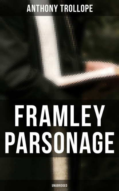 Anthony Trollope - Framley Parsonage (Unabridged)