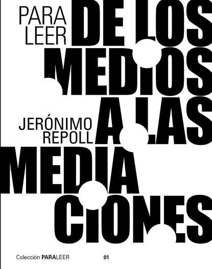 Jerónimo Repoll - Para leer de los medios a las mediaciones