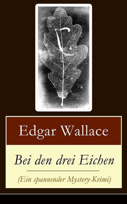 Edgar Wallace - Bei den drei Eichen (Ein spannender Mystery-Krimi)