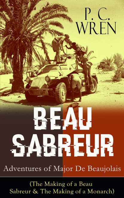 P. C. Wren - BEAU SABREUR: Adventures of Major De Beaujolais
