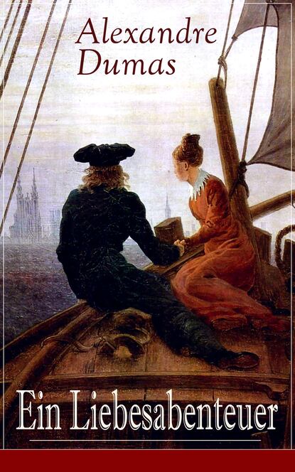 Alexandre Dumas - Ein Liebesabenteuer