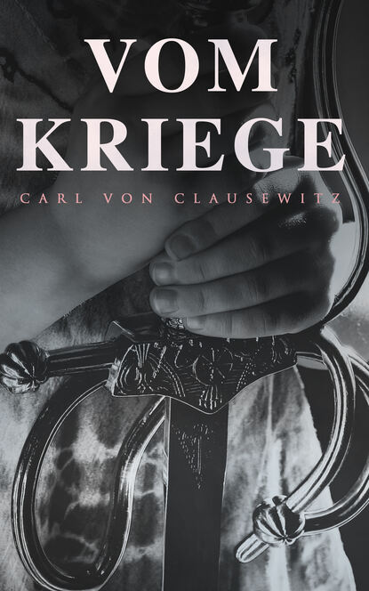 Carl von Clausewitz - Vom Kriege