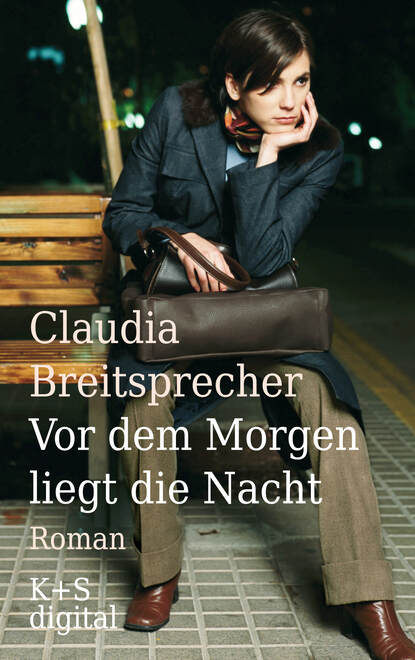Claudia  Breitsprecher - Vor dem Morgen liegt die Nacht