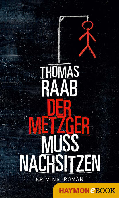 Thomas  Raab - Der Metzger muss nachsitzen