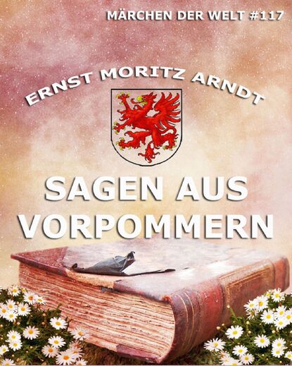 Ernst Moritz Arndt - Sagen aus Vorpommern